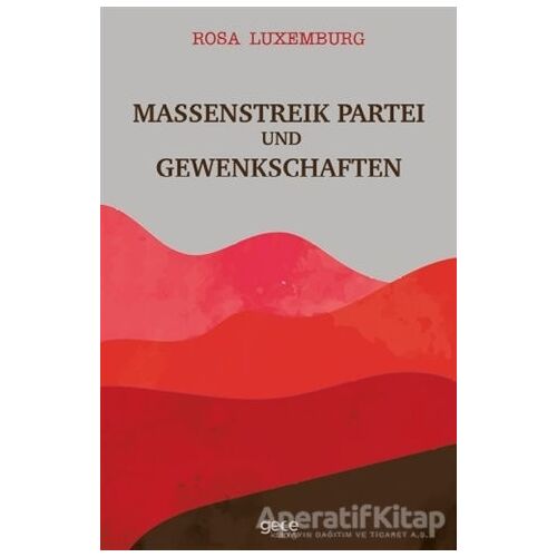 Massenstreik Partei Und Gewenkschaften - Rosa Luxemburg - Gece Kitaplığı