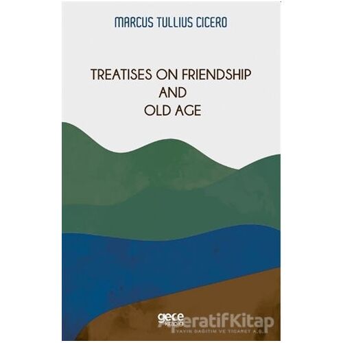 Treatises On Friendship And Old Age - Marcus Tullius Cicero - Gece Kitaplığı