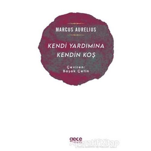 Kendi Yardımına Kendin Koş - Marcus Aurelius - Gece Kitaplığı