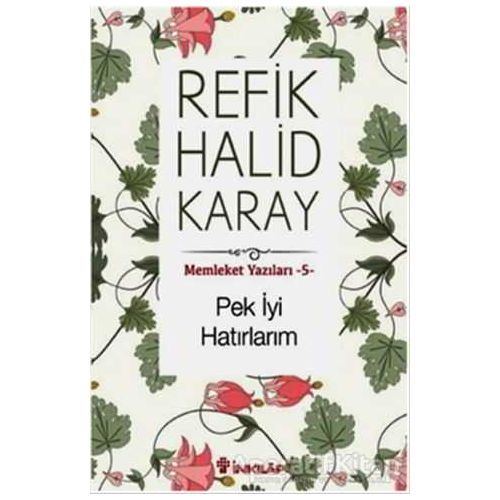 Pek İyi Hatırlarım - Memleket Yazıları 5 - Refik Halid Karay - İnkılap Kitabevi