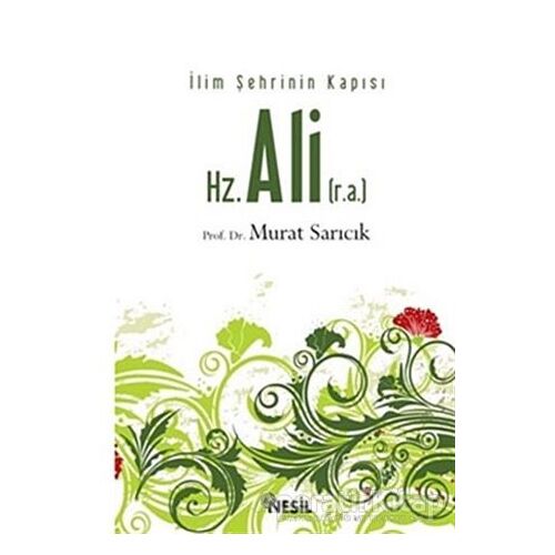 Hz. Ali (r.a.) - Murat Sarıcık - Nesil Yayınları