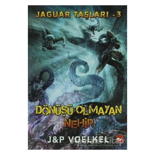 Jaguar Taşları 3 - Dönüşü Olmayan Nehir - J - P Voelkel - Beyaz Balina Yayınları