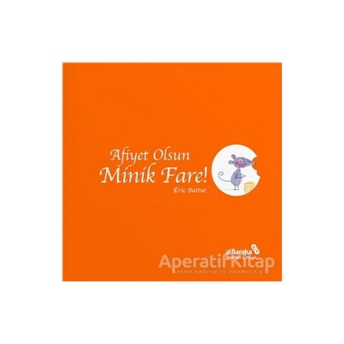 Afiyet Olsun Minik Fare! - Eric Battut - Albaraka Yayınları - Çocuk