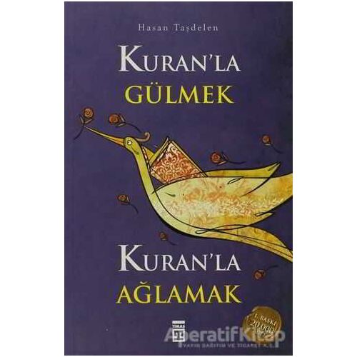 Kuran’la Gülmek Kuran’la Ağlamak - Hasan Taşdelen - Timaş Yayınları