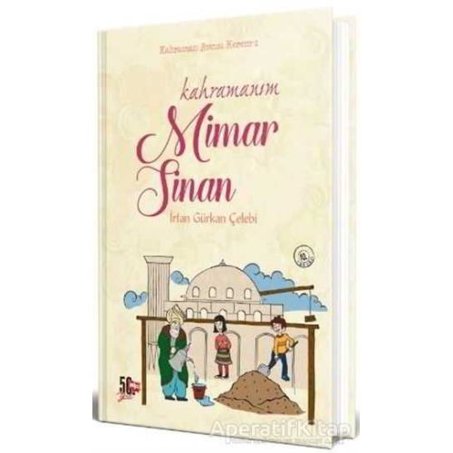 Kahramanım Mimar Sinan - İrfan Gürkan Çelebi - Nesil Genç