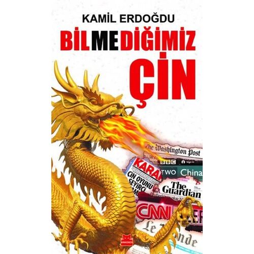 Bilmediğimiz Çin - Kamil Erdoğdu - Kırmızı Kedi Yayınevi