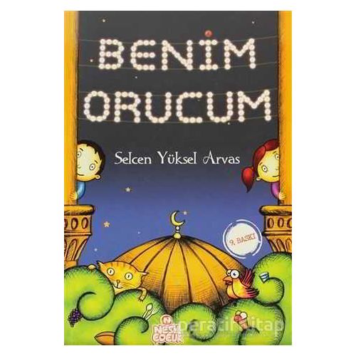 Benim Orucum - Selcen Yüksel Arvas - Nesil Çocuk Yayınları