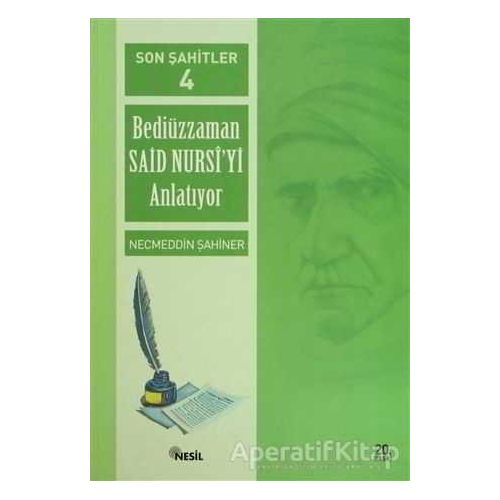 Son Şahitler Bediüzzaman Said Nursi’yi Anlatıyor 4. Kitap - Necmeddin Şahiner - Nesil Yayınları