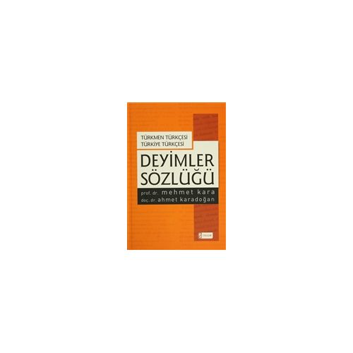 Deyimler Sözlüğü - Türkmen Türkçesi Türkiye Türkçesi Ciltli - Mehmet Kara - Etkileşim Yayınları