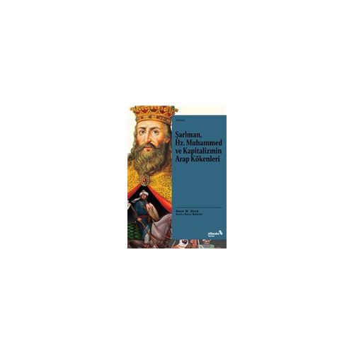 Şarlman, Hz. Muhammed ve Kapitalizmin Arap Kökenleri - Gene W. Heck - Albaraka Yayınları