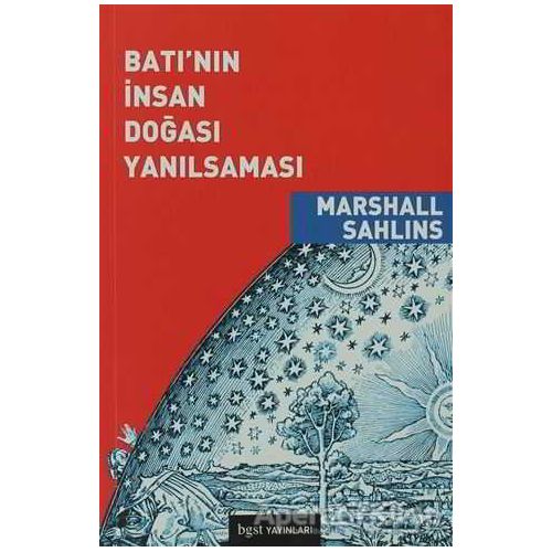 Batı’nın İnsan Doğası Yanılsaması - Marshall Sahlins - Bgst Yayınları