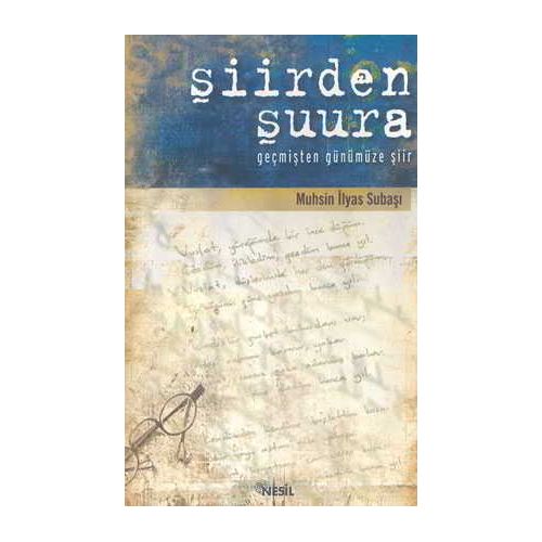 Şiirden Şuura - Muhsin İlyas Subaşı - Nesil Yayınları