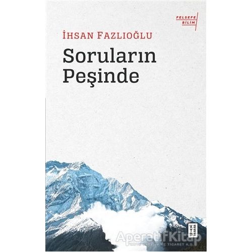 Soruların Peşinde - İhsan Fazlıoğlu - Ketebe Yayınları