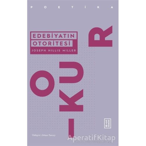 Edebiyatın Otoritesi - Joseph Hillis Miller - Ketebe Yayınları