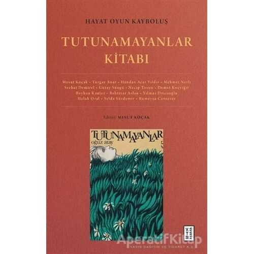 Hayat Oyun Kayboluş: Tutunamayanlar Kitabı - Necip Tosun - Ketebe Yayınları