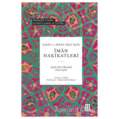 Yakin ve İrfan Ehli İçin İman Hakikatleri - Şeyh Ali El-Bistami (Musannifek) - Ketebe Yayınları