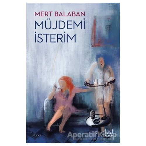Müjdemi İsterim - Mert Balaban - İthaki Yayınları