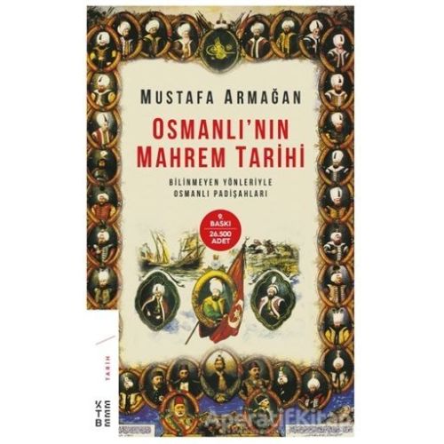 Osmanlının Mahrem Tarihi - Mustafa Armağan - Ketebe Yayınları