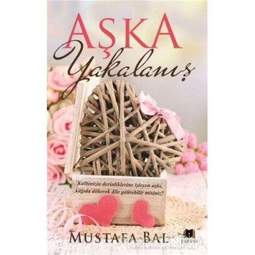 Aşka Yakalanış - Mustafa Bal - Parana Yayınları