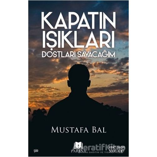 Kapatın Işıkları Dostları Sayacağım - Mustafa Bal - Parana Yayınları