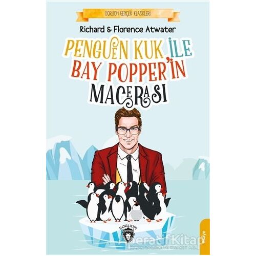 Penguen Kuk ile Bay Popper’in Macerası - Richard ve Florence Atwater - Dorlion Yayınları