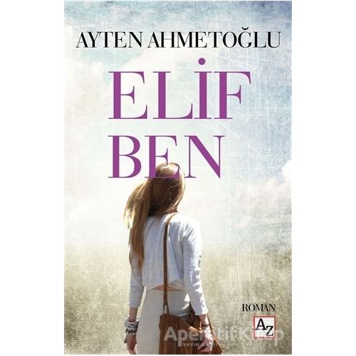 Elif Ben - Ayten Ahmetoğlu - Az Kitap