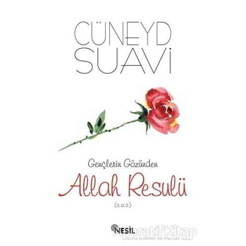 Gençlerin Gözünden Allah Resulü (s.a.v.) - Cüneyd Suavi - Nesil Yayınları