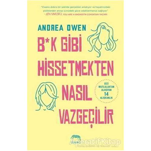 B*k Gibi Hissetmekten Nasıl Vazgeçilir? - Andrea Owen - Yabancı Yayınları