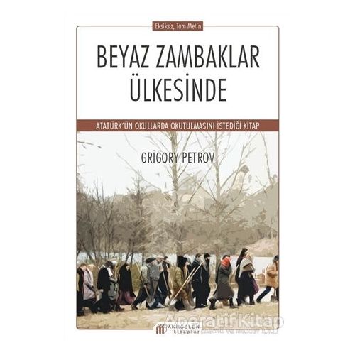 Beyaz Zambaklar Ülkesinde - Grigory Petrov - Akıl Çelen Kitaplar