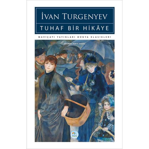 Tuhaf Bir Hikaye - İvan Turgenyev - Maviçatı (Dünya Klasikleri)