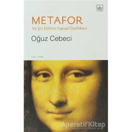 Metafor Ve Şiir Dilinin Yapısal Özellikleri - Oğuz Cebeci - İthaki Yayınları