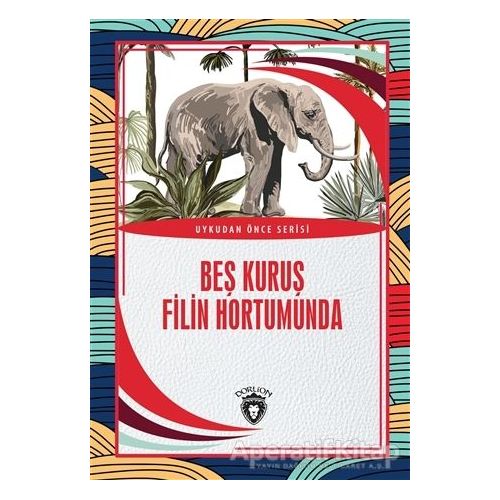 Beş Kuruş Filin Hortumunda - Salim Uzun - Dorlion Yayınları