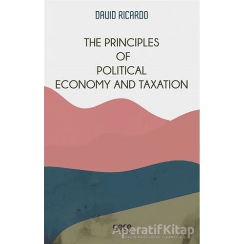 The Principles of Political Economy and Taxation - David Ricardo - Gece Kitaplığı