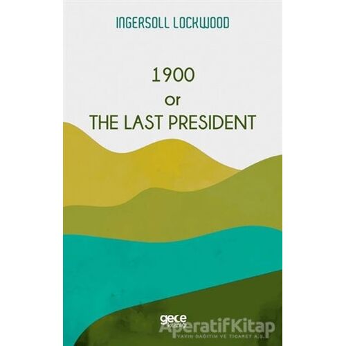 1900 or The Last President - Ingersoll Lockwood - Gece Kitaplığı