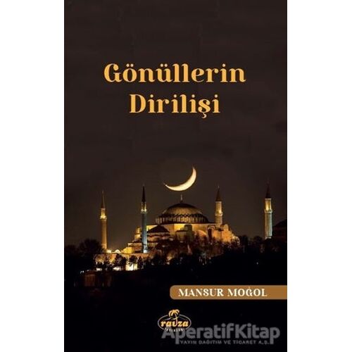 Gönüllerin Dirilişi - Mansur Moğol - Ravza Yayınları