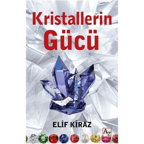 Kristallerin Gücü - Elif Kiraz - Az Kitap