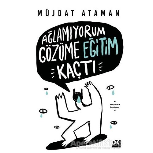 Ağlamıyorum Gözüme Eğitim Kaçtı - Müjdat Ataman - Doğan Kitap