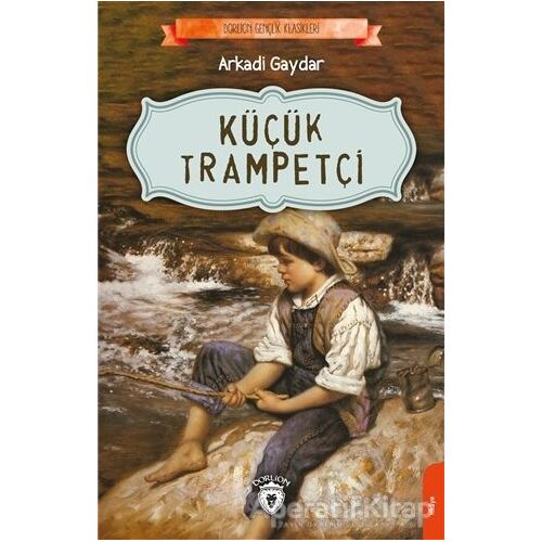 Küçük Trampetçi - Arkadi Gaydar - Dorlion Yayınları