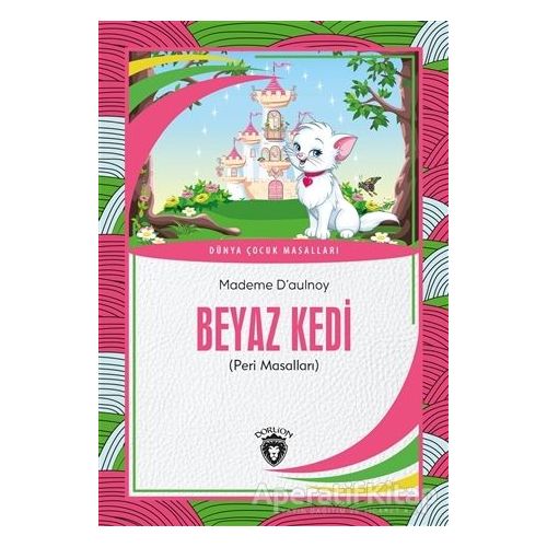 Beyaz Kedi - Mademe D’aulnoy - Dorlion Yayınları