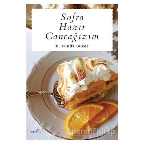 Sofra Hazır Cancağızım - B. Funda Süzer - Müptela Yayınları