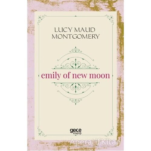 Emily Of New Moon - L. M. Montgomery - Gece Kitaplığı