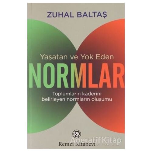 Yaşatan ve Yok Eden Normlar - Zuhal Baltaş - Remzi Kitabevi