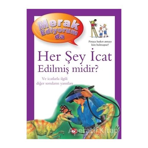 Merak Ediyorum da - Her Şey İcat Edilmiş midir? - Barbara Taylor - Beyaz Balina Yayınları