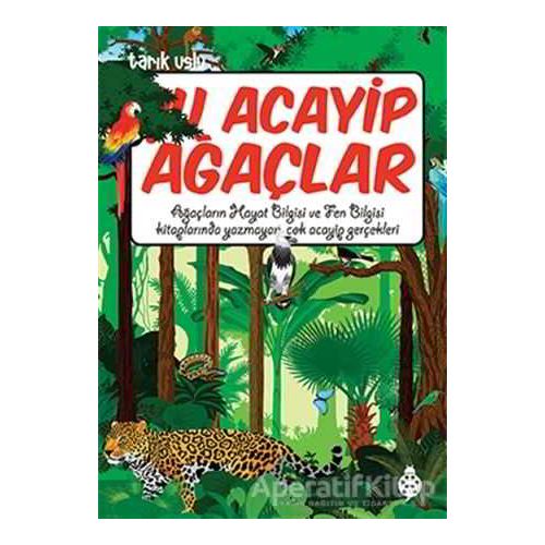 Şu Acayip Ağaçlar - Tarık Uslu - Uğurböceği Yayınları