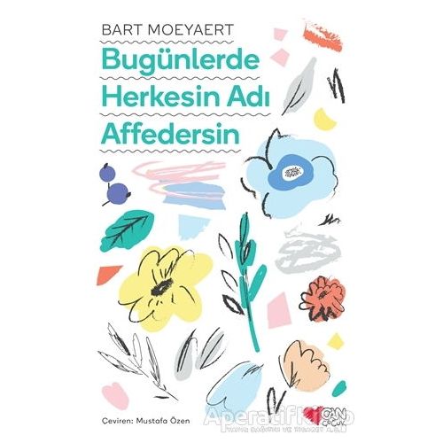 Bugünlerde Herkesin Adı Affedersin - Bart Moeyaert - Can Çocuk Yayınları