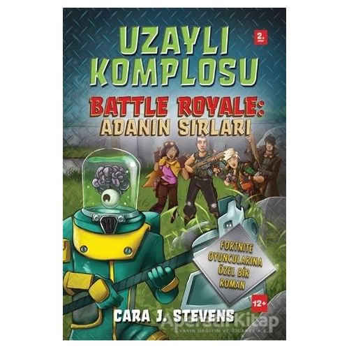 Uzaylı Komplosu Battle Royale: Adanın Sırları 2. Kitap - Cara J. Stevens - Doğan Egmont Yayıncılık