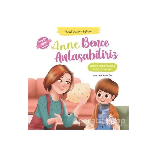 Anne Bence Anlaşabiliriz - Yusuf Güzelce Söylüyor - Fazilet Seyitoğlu - Nesil Çocuk Yayınları