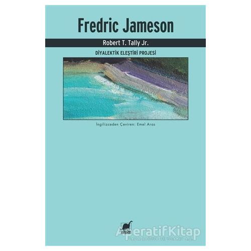Fredric Jameson - Diyalektik Eleştiri Projesi - Robert T. Tally Jr. - Ayrıntı Yayınları