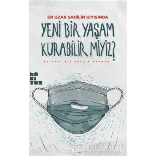 Yeni Bir Yaşam Kurabilir miyiz? - Ali Rıza Güngen - Habitus Kitap