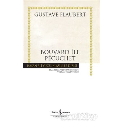 Bouvard ile Pecuchet (Ciltli) - Gustave Flaubert - İş Bankası Kültür Yayınları